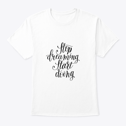 Stop Dreaming Start Doing Inspirational Quote Design T-Shirt
