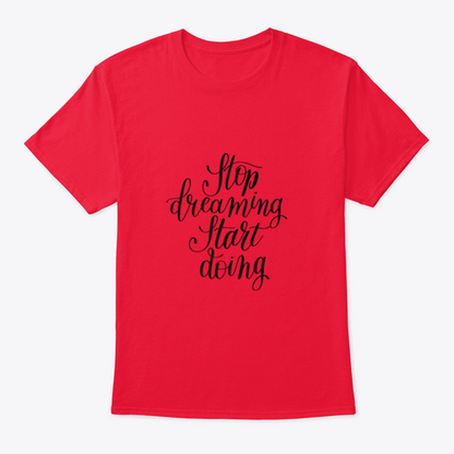 Stop Dreaming Start Doing Inspirational Quote Design T-Shirt