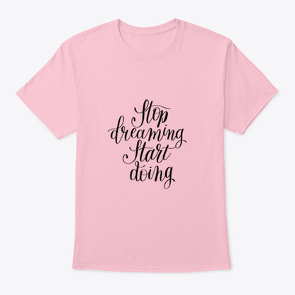 Stop Dreaming Start Doing Inspirational Quote Design T-Shirt
