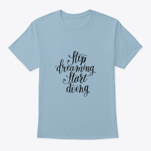 Stop Dreaming Start Doing Inspirational Quote Design T-Shirt