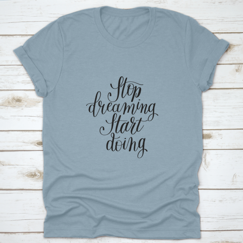Stop Dreaming Start Doing Inspirational Quote Design T-Shirt