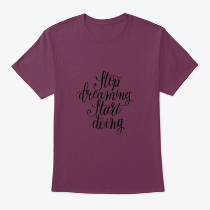 Stop Dreaming Start Doing Inspirational Quote Design T-Shirt