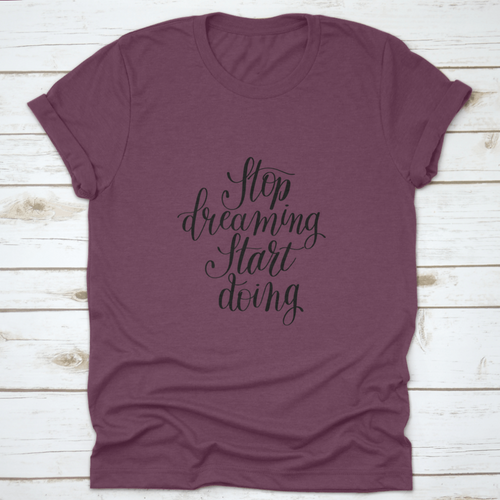 Stop Dreaming Start Doing Inspirational Quote Design T-Shirt