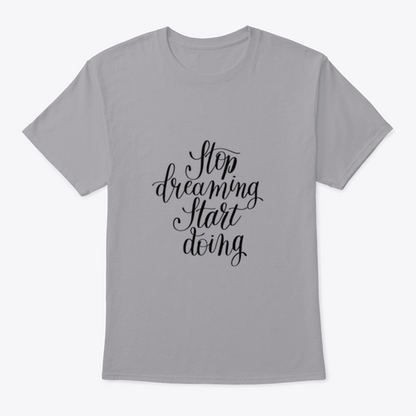 Stop Dreaming Start Doing Inspirational Quote Design T-Shirt