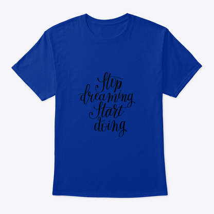 Stop Dreaming Start Doing Inspirational Quote Design T-Shirt