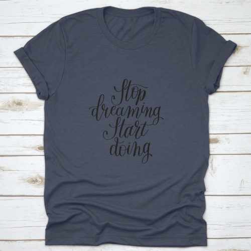 Stop Dreaming Start Doing Inspirational Quote Design T-Shirt